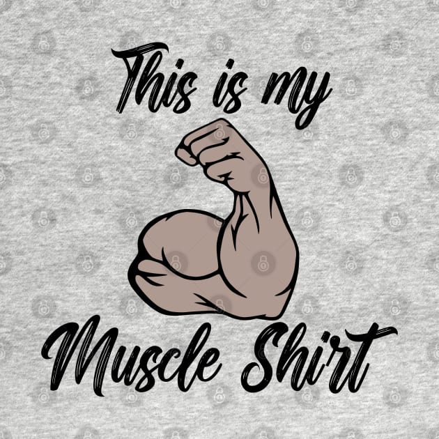 This is my Muscle Shirt by KayBee Gift Shop